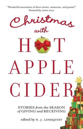 Christmas with Hot Apple Cider: Stories from the Season of Giving and Receiving: 5 (Powerful Stories of Faith Hope and Love)