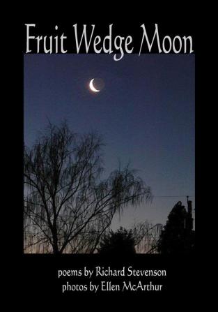 Fruit Wedge Moon: Haiku Senryu Tanka Kyoka and Zappai