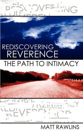 Rediscovering Revernce The Path To Intimacy