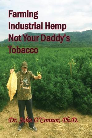 Farming Industrial Hemp Not Your Daddy's Tobacco: 1