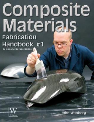 Composite Materials Fabrication Handbook #1 (Composite Garage Series)