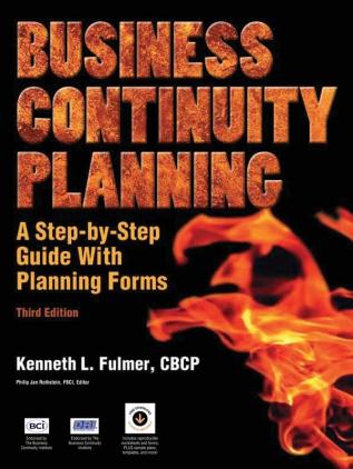 Business Continuity Planning: A Step-by-Step Guide With Planning Forms on CD-ROM 3rd Edition