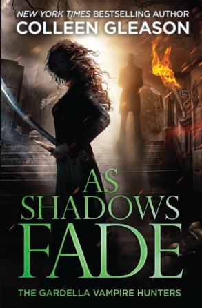 As Shadows Fade: The Gardella Vampire Hunters 5