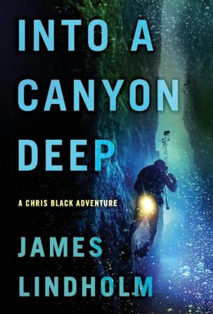 Into A Canyon Deep: A Chris Black Adventure