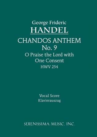 O Praise the Lord with One Consent HWV 254: Vocal score: 9 (Chandos Anthem)