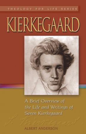 Kierkegaard: A Brief Overview of the Life and Writings of Soren Kierkegaard (Theology for Life)