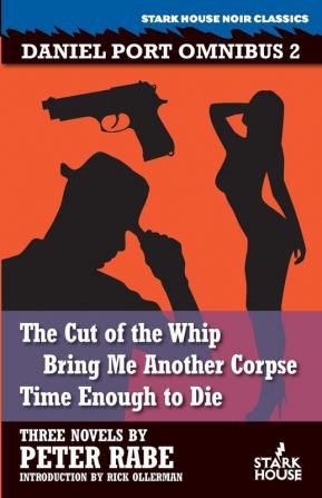 The Cut of the Whip / Bring Me Another Corpse / Time Enough to Die (Daniel Port Omnibus)