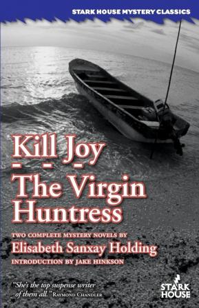 Kill Joy / The Virgin Huntress (Stark House Mystery Classics)