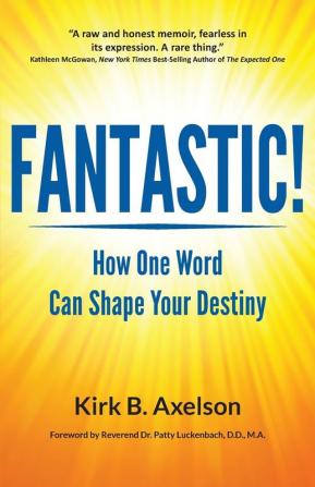 Fantastic!: How One Word Can Shape Your Destiny