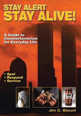 Stay Alert Stay Alive!: A Guide to Counterterrorism for Everyday Life