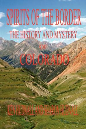 The History and Mystery of Colorado (Spirits of the Border)