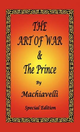 The Art of War & the Prince by Machiavelli - Special Edition