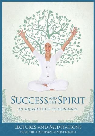 Success and The Spirit: An Aquarian Path to Abundance