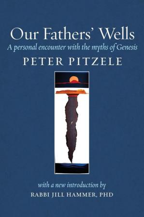 Our Fathers' Wells: A Personal Encounter with the Myths of Genesis: 1 (Bibliodrama)