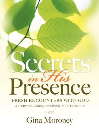 Secrets in His Presence: A Study Companion to Living in His Presence