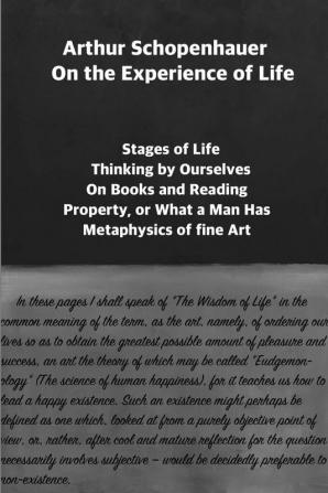 Arthur Schopenhauer: On the Experience of Life: Selection and Editor's Note by Jorge Pinto