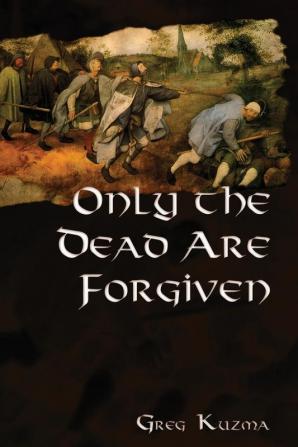 Only the Dead are Forgiven