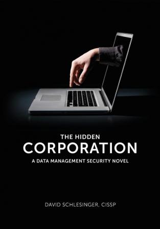 Hidden Corporation: A Data Management Security Novel