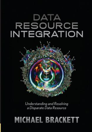 Data Resource Integration: Understanding & Resolving a Disparate Data Resource