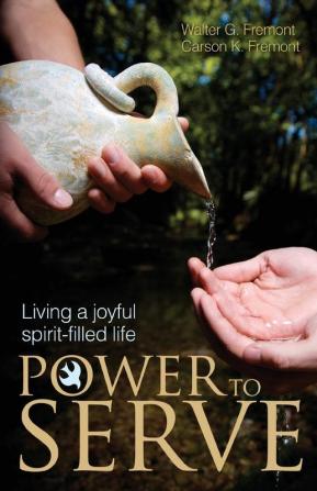 Power to Serve: Living a Joyful Spirit-Filled Life