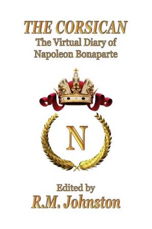 THE Corsican: The Virtual Diary of Napoleon Bonaparte