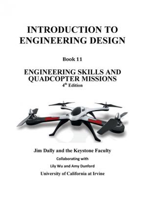 Introduction to Engineering Design Book 11 4th Edition: Engineering Skills and Quadcopter Missions