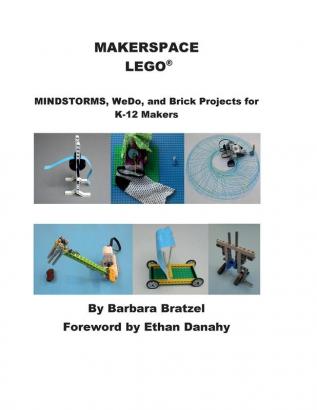 Makerspace Lego: MINDSTORMS WeDo and Brick Projects for K-12q Makers