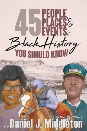 45 People Places and Events in Black History You Should Know: Historical Profiles