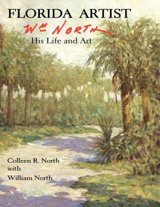 Florida Artist: Wm. North His Life and Art