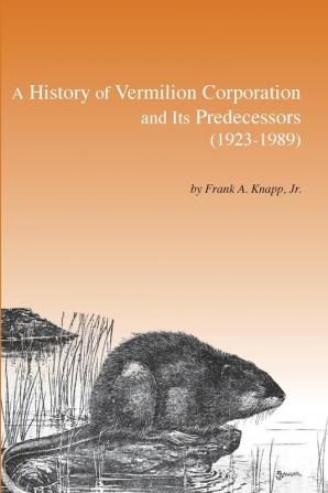 A History of Vermilion Corporation and Its Predecessors (1923-1989)