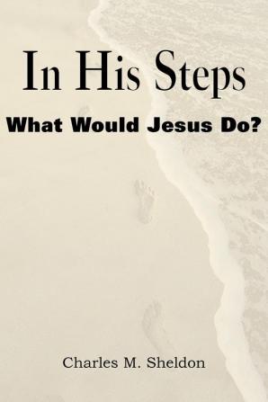 In His Steps What Would Jesus Do?