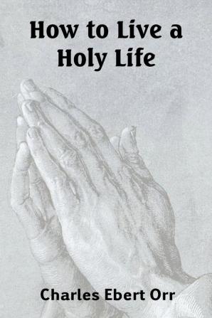 How to Live a Holy Life