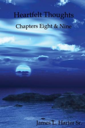 Heartfelt Thoughts: Chapters Eight and Nine