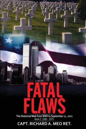 Fatal Flaws: Book 2: 1945 - 1975 (Fatal Flaws: The Historical Web from Wwi to September 11 2001)