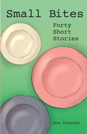 Small Bites: Forty Short Stories