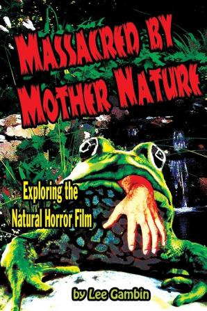 Massacred by Mother Nature Exploring the Natural Horror Film