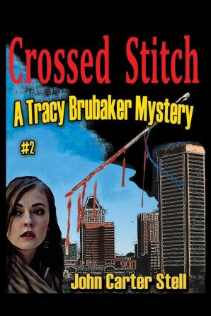 Crossed Stitch: A Tracy Brubaker Mystery #2: 3