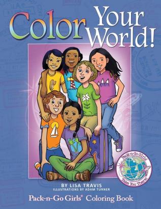 Color Your World!: Pack-n-Go Girls Coloring Book: 10 (Pack-N-Go Girls Adventures)