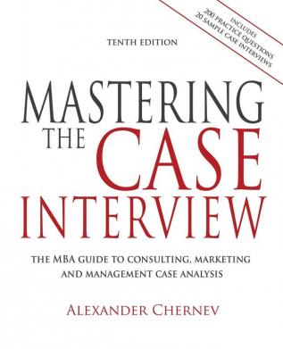 Mastering the Case Interview, 10th Edition