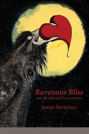 Ravenous Bliss: new & selected love poems