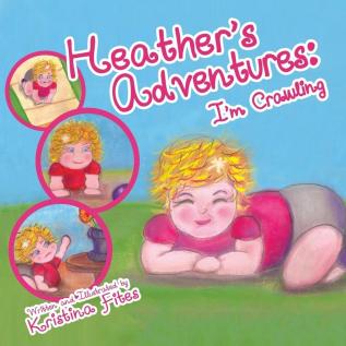 Heather's Adventures - I'm Crawling: 1