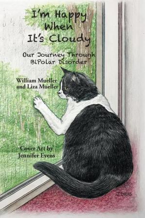 I'm Happy When It's Cloudy: Our Journey Through BiPolar Disorder