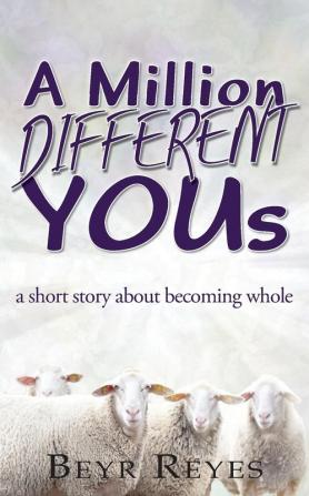 A Million Different Yous: A Short Story About Becoming Whole