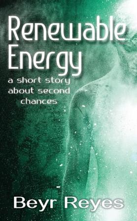 Renewable Energy: A Short Story About Second Chances