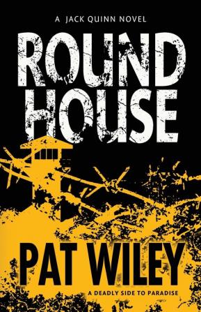 Round House: a deadly side to paradise: 2 (Jack Quinn Novel)