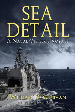 Sea Detail: A Naval Officer's Voyage