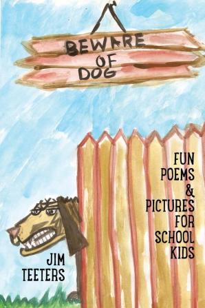 Beware of Dog: Fun Poems & Pictures For School Kids