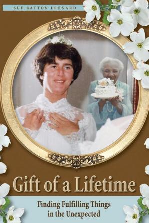 Gift of a Lifetime - Finding Fulfilling Things in the Unexpected