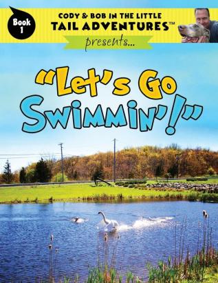 Cody & Bob In The Little Tail Adventures: Let's Go Swimmin'!: 1