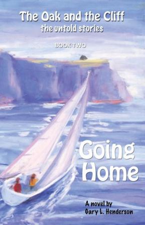 Going Home: The Oak and the Cliff: the Untold Stories Book Two